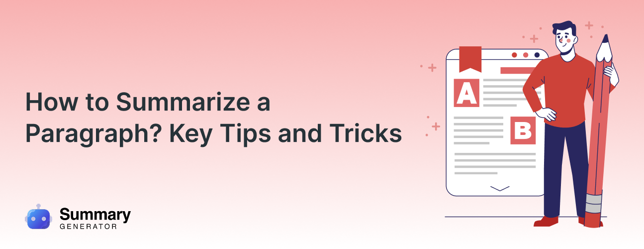 How to Summarize a Paragraph? Key Tips and Tricks