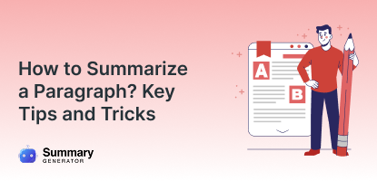 How to Summarize a Paragraph? Key Tips and Tricks