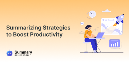 Summarizing Strategies to Boost Productivity